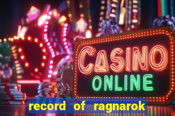 record of ragnarok 3 temporada online dublado